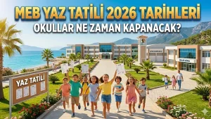 MEB Takvimi Netleşti: 2026 Yaz Tatili Ne Zaman Başlıyor? İşte Karne Günü